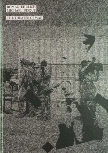 Roman Ehrlich & Michael Disque the Theater of War by Roman Ehrlich