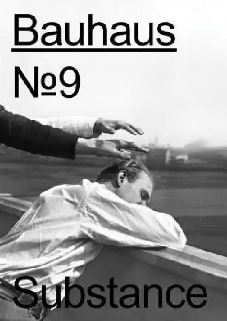 Bauhaus No. 9: Substance: The Magazine of the Bauhaus Dessau Foundation by Regina Bittner