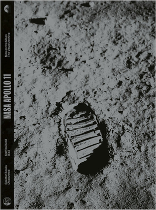 NASA Apollo 11: Man on the Moon: The Visual Archive by Steffen Knoll, Steffen Knoll, Eric M. Jones