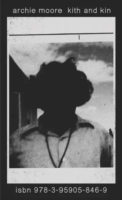 Archie Moore: Kith and Kin by Archie Moore, Ellie Buttrose, Grace Lucas-Pennington