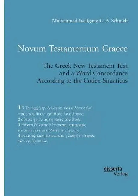 Novum Testamentum Graece. The Greek New Testament Text and a Word Concordance According to the Codex Sinaiticus by Muhammad Wolfgang G. a. Schmidt