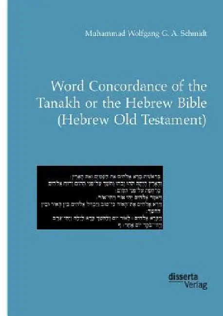 Word Concordance of the Tanakh or the Hebrew Bible (Hebrew Old Testament) by Muhammad Wolfgang G. a. Schmidt