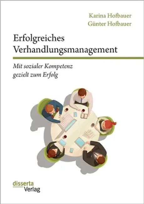 Erfolgreiches Verhandlungsmanagement: Mit sozialer Kompetenz gezielt zum Erfolg by Hofbauer, Günter
