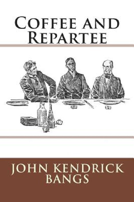 Coffee and Repartee by John Kendrick Bangs