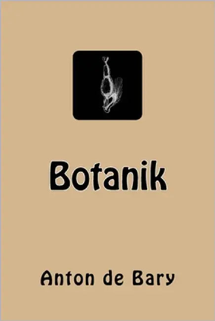 Botanik by Bary, Anton De
