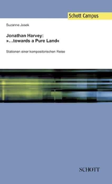 Jonathan Harvey: ...towards a Pure Land: Stationen einer kompositorischen Reise by Suzanne Josek