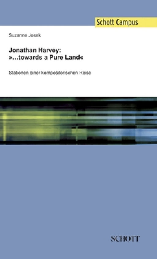 Jonathan Harvey: ...towards a Pure Land: Stationen einer kompositorischen Reise by Suzanne Josek