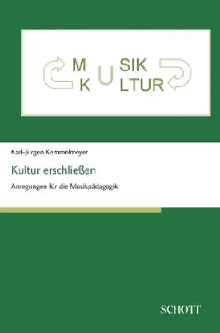 Kultur erschließen: Anregungen für die Musikpädagogik by Prof Karl-Jürgen Kemmelmeyer