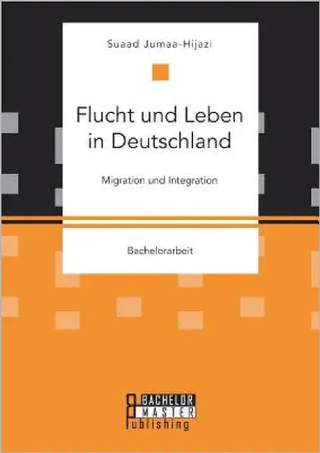 Flucht und Leben in Deutschland. Migration und Integration by Jumaa, Suaad