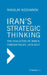 Iran's Strategic Thinking: The Evolution of Iran's Foreign Policy, 1979-2018 by Nikolay Kozhanov