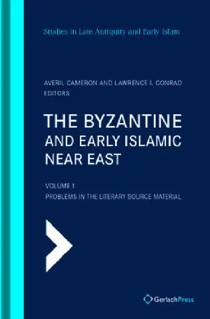The Byzantine and Early Islamic Near East: Volume 1: Problems in the Literary Source Material by Averil Cameron