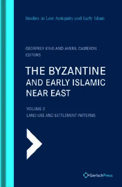 The Byzantine and Early Islamic Near East: Volume 2: Land Use and Settlement Patterns by Averil Cameron