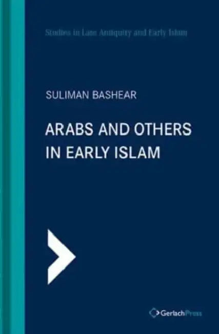 Arabs and Others in Early Islam by Suliman Bashear