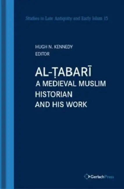 Al-Tabari: A Medieval Muslim Historian and His Work by Hugh N. Kennedy