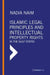 Islamic Legal Principles and Intellectual Property Rights in the Gulf States by Nadia Naim