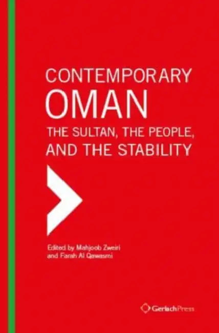 Contemporary Oman: The Sultan, the People, and the Legacy of Peace by Mahjoob Zweiri, Farah Al Qawasmi