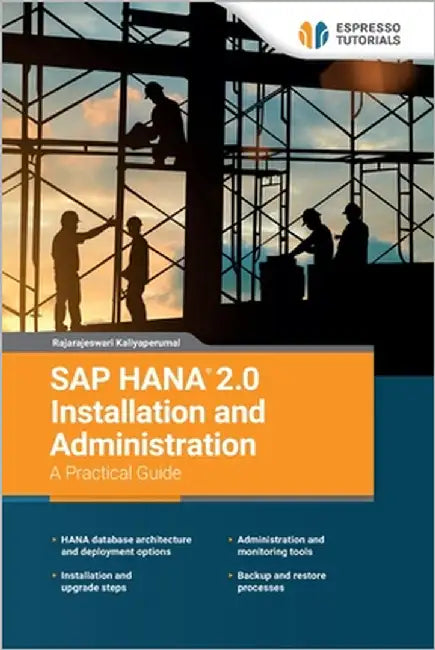 SAP HANA 2.0 Installation and Administration A Practical Guide by Kaliyaperumal, Rajarajeswari