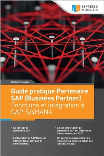 Guide pratique Partenaire SAP (Business Partner) Fonctions et intégration à SAP S/4HANA by Schneider, Robin