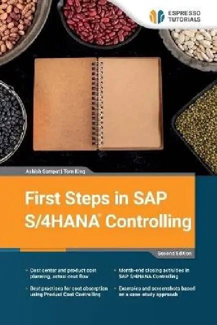First Steps in SAP S/4HANA Controlling - second edition by Tom King, Ashish Sampat