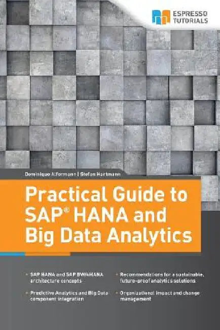 Practical Guide to SAP HANA and Big Data Analytics by Stefan Hartmann