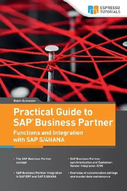 Practical Guide to SAP Business Partner Functions and Integration with SAP S/4HANA by Robin Schneider