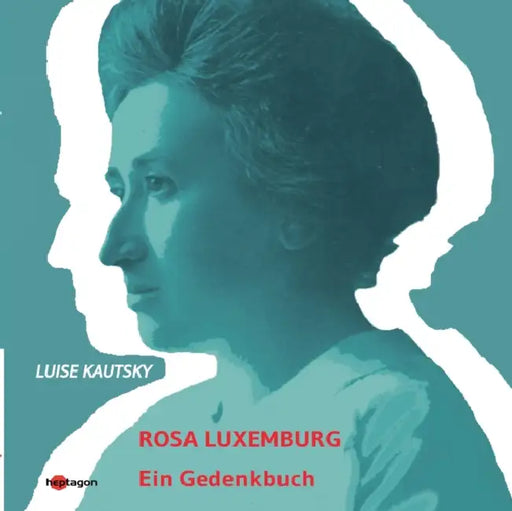 Rosa Luxemburg: Ein Gedenkbuch by Günter Regneri, Luise Kautsky