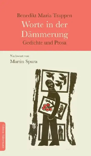 Worte in der Dämmerung: Gedichte und Prosa by Benedikt Maria Trappen