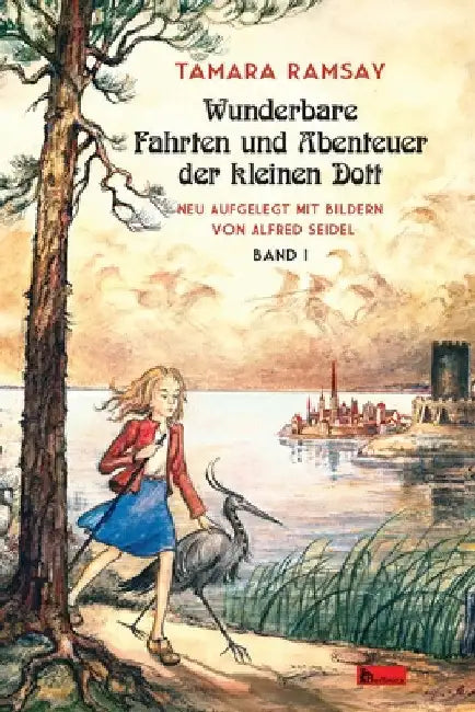 Wunderbare Fahrten und Abenteuer der kleinen Dott. Band 1: Band I by Tamara Ramsay