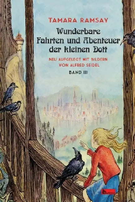 Wunderbare Fahrten und Abenteuer der kleinen Dott: Band III by Tamara Ramsay