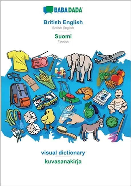 British English - Suomi, visual dictionary: BABADADA British English - Finnish, visual dictionary by Babadada Gmbh