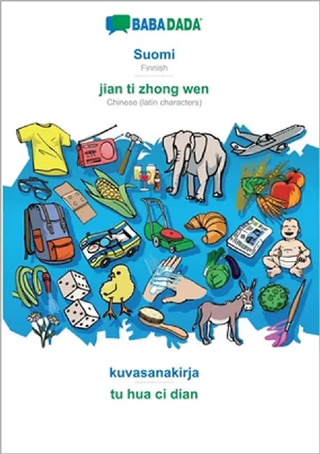 Suomi - jian ti zhong wen, kuvasanakirja: BABADADA Finnish - Chinese (latin characters), visual dictionary by Babadada Gmbh