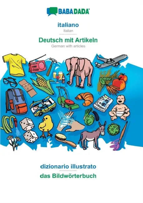italiano - Deutsch mit Artikeln, dizionario illustrato: BABADADA Italian - German with articles, visual dictionary by Babadada Gmbh