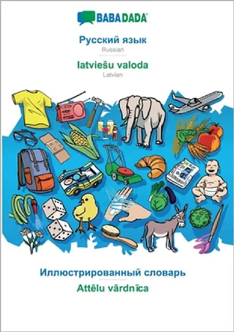 Russian (in cyrillic script) - latviesu valoda, visual dictionary: BABADADA Russian (in cyrillic script) - Latvian, visual dictionary by Babadada Gmbh