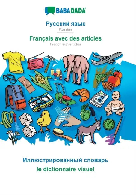 Russian (in cyrillic script) - Français avec des articles, visual dictionary: BABADADA Russian (in cyrillic script) - French with articles, visual dic by Babadada Gmbh