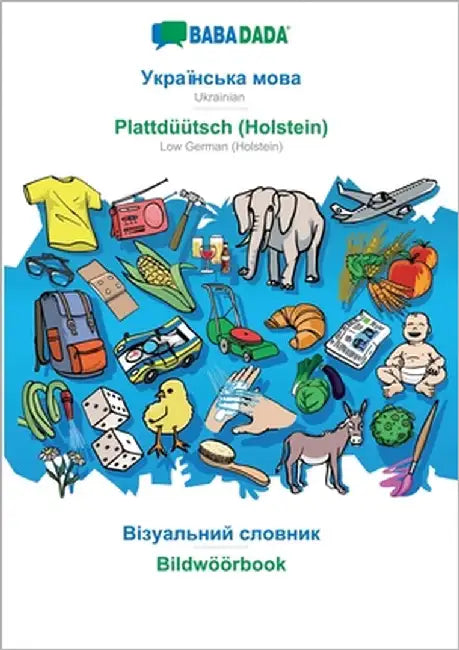 Ukrainian (in cyrillic script) - Plattdüütsch (Holstein), visual dictionary: BABADADA Ukrainian (in cyrillic script) - Low German (Holstein), visual d by Babadada Gmbh