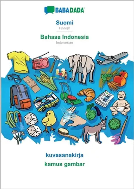 Suomi - Bahasa Indonesia, kuvasanakirja: BABADADA Finnish - Indonesian, visual dictionary by Babadada Gmbh