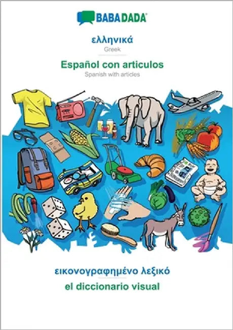 Greek (in greek script) - Español con articulos, visual dictionary: BABADADA Greek (in greek script) - Spanish with articles, visual dictionary by Babadada Gmbh