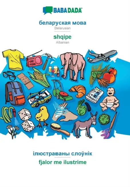 Belarusian (in cyrillic script) - shqipe, visual dictionary: BABADADA Belarusian (in cyrillic script) - Albanian, visual dictionary by Babadada Gmbh
