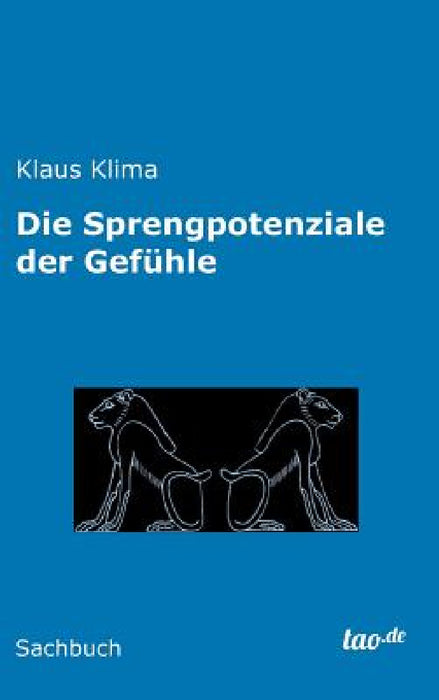 Die Sprengpotenziale der Gefühle by Klaus Klima