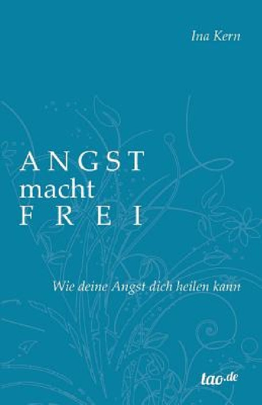 Angst macht frei by Ina Kern