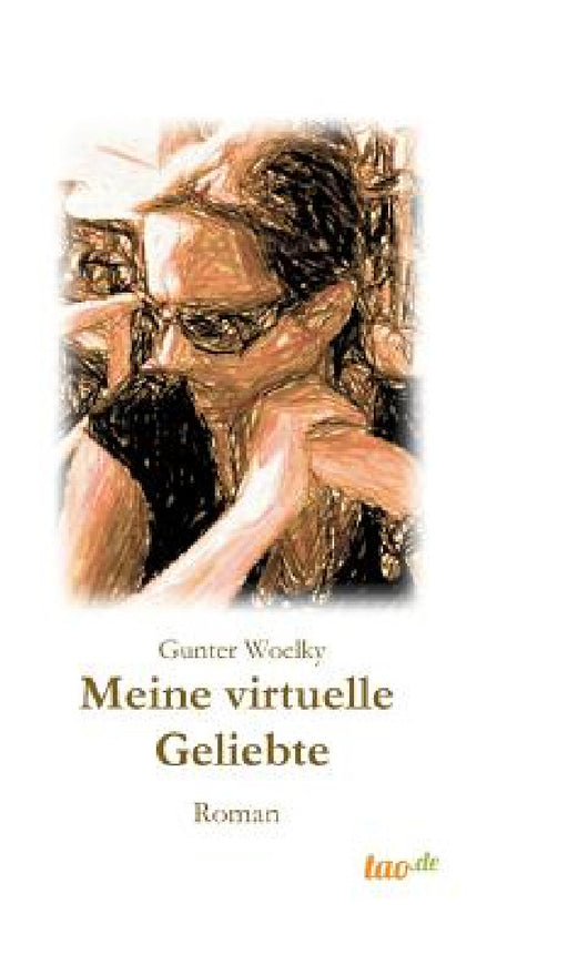 Meine virtuelle Geliebte: Roman by Gunter Woelky