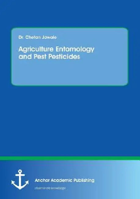 Agriculture Entomology and Pest Pesticides by Chetan Jawale