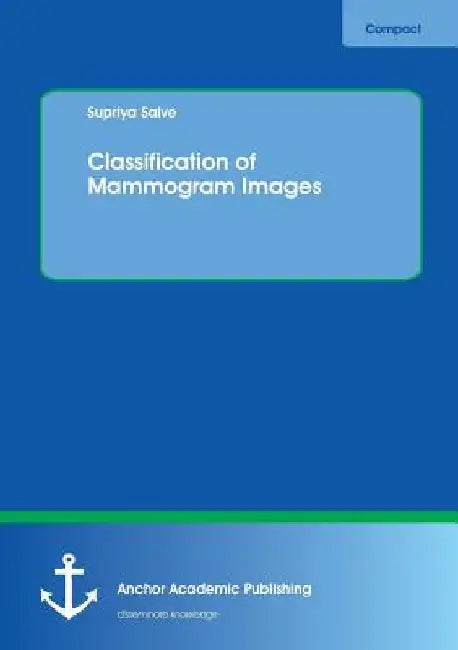 Classification of Mammogram Images by Supriya Salve