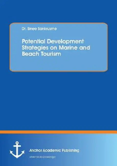 Potential Development Strategies on Marine and Beach Tourism by Sinee Sankrusme
