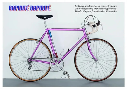 Rapidité Rapidité: On the Elegance of French Racing Bicycles by Niels Schubert