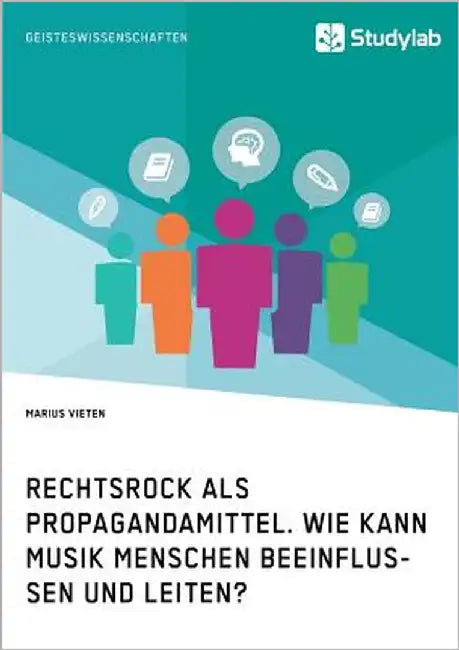 Rechtsrock als Propagandamittel. Wie kann Musik Menschen beeinflussen und leiten? by Vieten, Marius