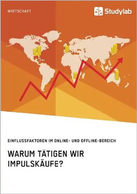 Warum tätigen wir Impulskäufe? Einflussfaktoren im Online- und Offline-Bereich by Anonym