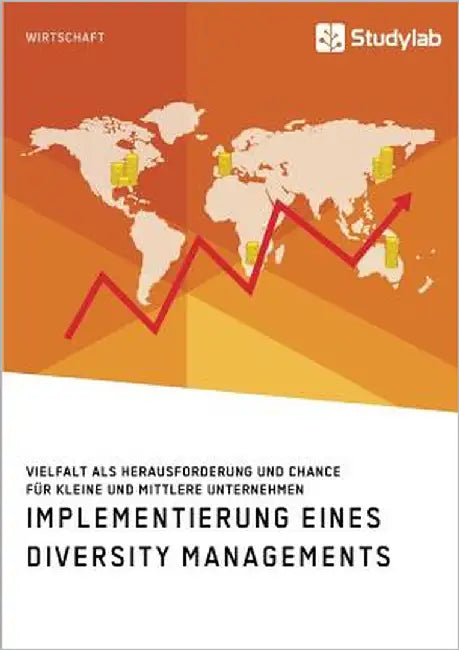 Implementierung eines Diversity Managements. Vielfalt als Herausforderung und Chance für kleine und mittlere Unternehmen by Anonym