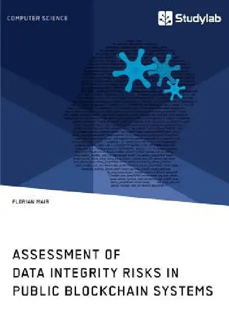 Assessment of Data Integrity Risks in Public Blockchain Systems by Florian Mair