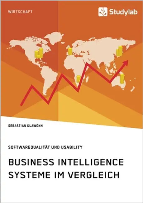 Business Intelligence Systeme im Vergleich. Softwarequalität und Usability by Klawonn, Sebastian